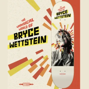 Poster-style skateboard graphic: 'The Whimsical World of Bryce Wettstein' in bold yellow/black, with colorful rays on a speckled cream background.